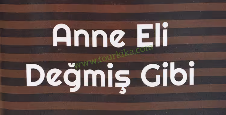 πινακίδα στα τούρκικα που γράφει Anne eli değmiş gibi (Σαν να το έχει ακουμπήσει χέρι μητέρας)